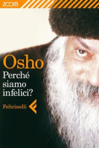 Osho — Perché siamo infelici?