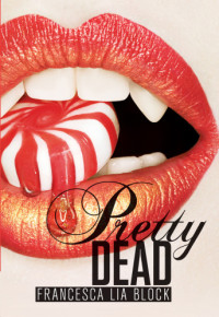 Block, Francesca Lia — Pretty Dead