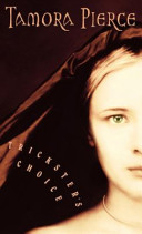 Tamora Pierce — Trickster's Choice - Daughter Of The Lioness, Book 1