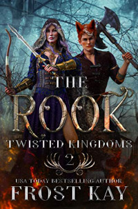 Frost Kay — The Rook (Twisted Kingdoms #2)