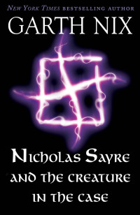 Nix Garth — Nicholas Sayre and the Creature in the Case