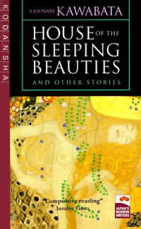 Kawabata Yasunari — The House of the Sleeping Beauties (1969) [= Nemureru bijo (1961)]