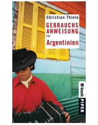 Christian Thiele — Gebrauchsanweisung für Argentinien