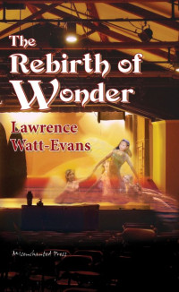 Watt-Evans, Lawrence — The Rebirth of Wonder