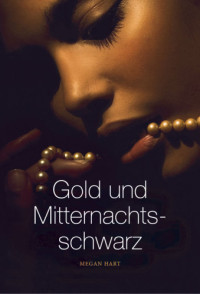 Hart Megan — Gold und Mitternachtsschwarz