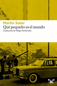 Martin Suter — Qué pequeño es el mundo
