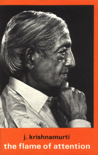 Krishnamurti Jiddu; Others — The Flame of Attention