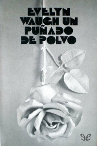 Evelyn Waugh — Un puñado de polvo