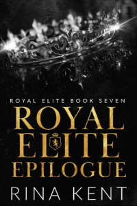 Rina Kent; Rina Kent — Royal Elite Epilogue