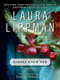 Lippman Laura — Hardly Knew Her