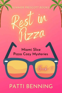Patti Benning — Rest in Pizza (Miami Slice Pizza Cozy Mystery 1)