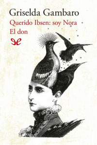 Griselda Gambaro — Querido Ibsen, soy Nora. El don