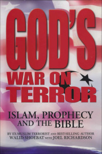 Shoebat Walid; Richardson Joel — God's War on Terror: Islam, Prophecy and the Bible