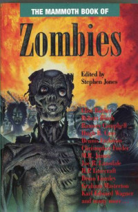 Stephen Jones (ed.) — The Mammoth Book of Zombies - An Anthology