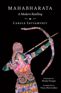 Satyamurti Carole — Mahabharata: A Modern Retelling