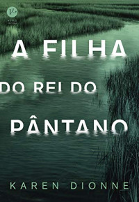 Dionne Karen — A filha do rei do pântano