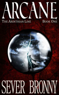 Bronny Sever — Arcane (The Arinthian Line Volume 1)