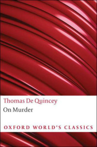 Thomas De Quincey — On Murder (Oxford World's Classics)