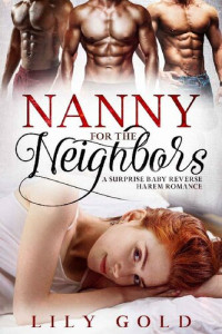 Lily Gold — Nanny for the Neighbors: A Surprise Baby Reverse Harem Romance