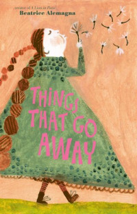 Beatrice Alemagna — Things That Go Away