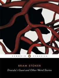 Bram Stoker — Dracula's Guest and Other Weird Stories