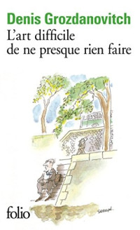 Denis Grozdanovitch — L'art difficile de ne presque rien faire
