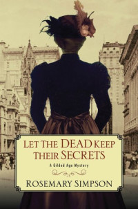 Rosemary Simpson — Let the Dead Keep Their Secrets (Gilded Age Mystery 3)