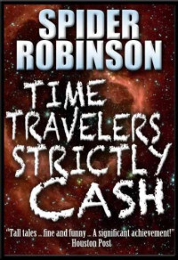 Spider Robinson — Time Travelers Strictly Cash