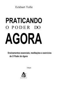 Tolle Eckhart — Praticando o poder do agora