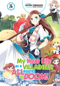 Satoru Yamaguchi — My Next Life as a Villainess: All Routes Lead to Doom! Volume 5 (Light Novel)