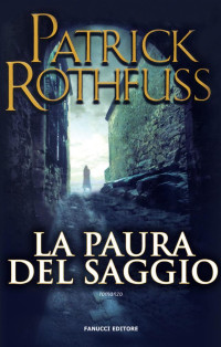 Patrick Rothfuss — La Paura del Saggio