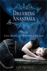 Preble Joy — Dreaming Anastasia, A Novel of Love, Magic, and the Power of Dreams