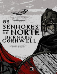 Cornwell Bernard — Cronicas Saxonicas Os Senhores do Norte