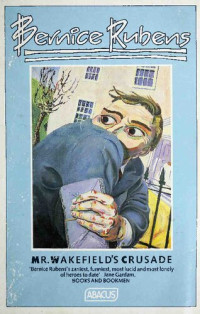 Bernice Rubens — Mr. Wakefield's Crusade