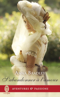 Bradley Anna — S'abandonner a l'amour