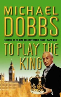 Dobbs Michael — To Play the King