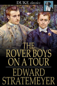 Edward Stratemeyer — The Rover Boys on a Tour, Or, Last Days at Brill College