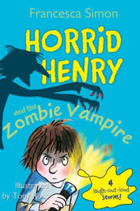 Simon Francesca — Horrid Henry and the Zombie Vampire