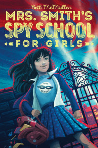 Beth McMullen — Mrs. Smith's Spy School for Girls
