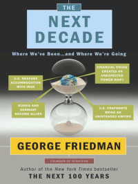 Friedman George — The Next Decade: What the World Will Look Like