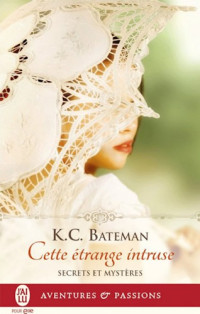 Bateman, K C — Cette étrange intruse
