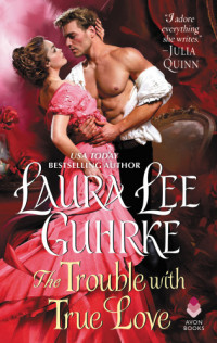 Guhrke, Laura Lee — The Trouble with True Love