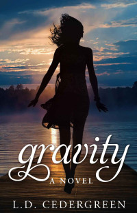 Cedergreen, L D — Gravity: A Novel