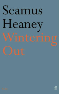 Heaney Seamus — Wintering Out