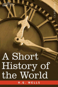 Wells, H G — A Short History of the World