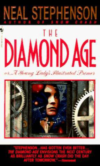 Stephenson Neal — Diamond Age or a Young Ladys Illustrated Primer