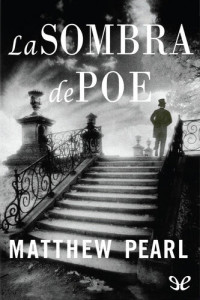 Matthew Pearl — La sombra de Poe