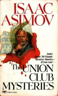 Isaac Asimov — The Union Club Mysteries
