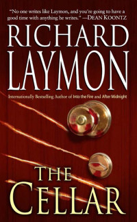 Laymon Richard — The Cellar ( Beast House Chronicles #1 )