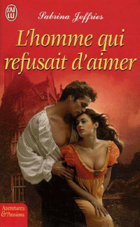 Jeffries Sabrina — L'homme qui refusait d'aimer
